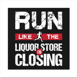 Run Like The Liquor Store Is Closing Sports Drinking Posters and Art